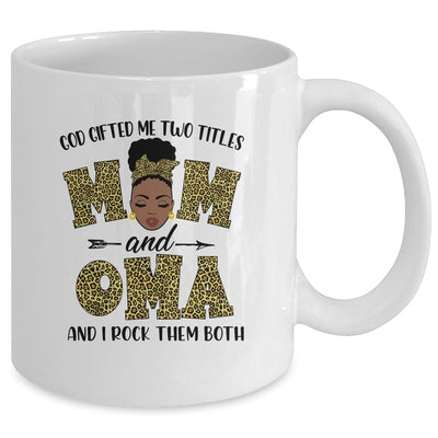 God Gifted Me Two Titles Mom And Oma Black Woman Leopard Mug Coffee Mug | Teecentury.com