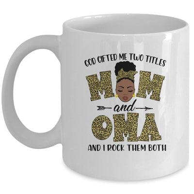God Gifted Me Two Titles Mom And Oma Black Woman Leopard Mug Coffee Mug | Teecentury.com