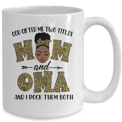 God Gifted Me Two Titles Mom And Oma Black Woman Leopard Mug Coffee Mug | Teecentury.com