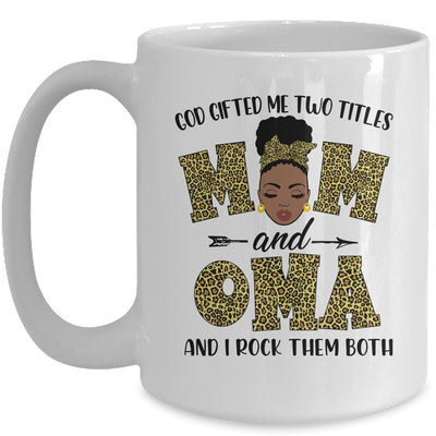 God Gifted Me Two Titles Mom And Oma Black Woman Leopard Mug Coffee Mug | Teecentury.com