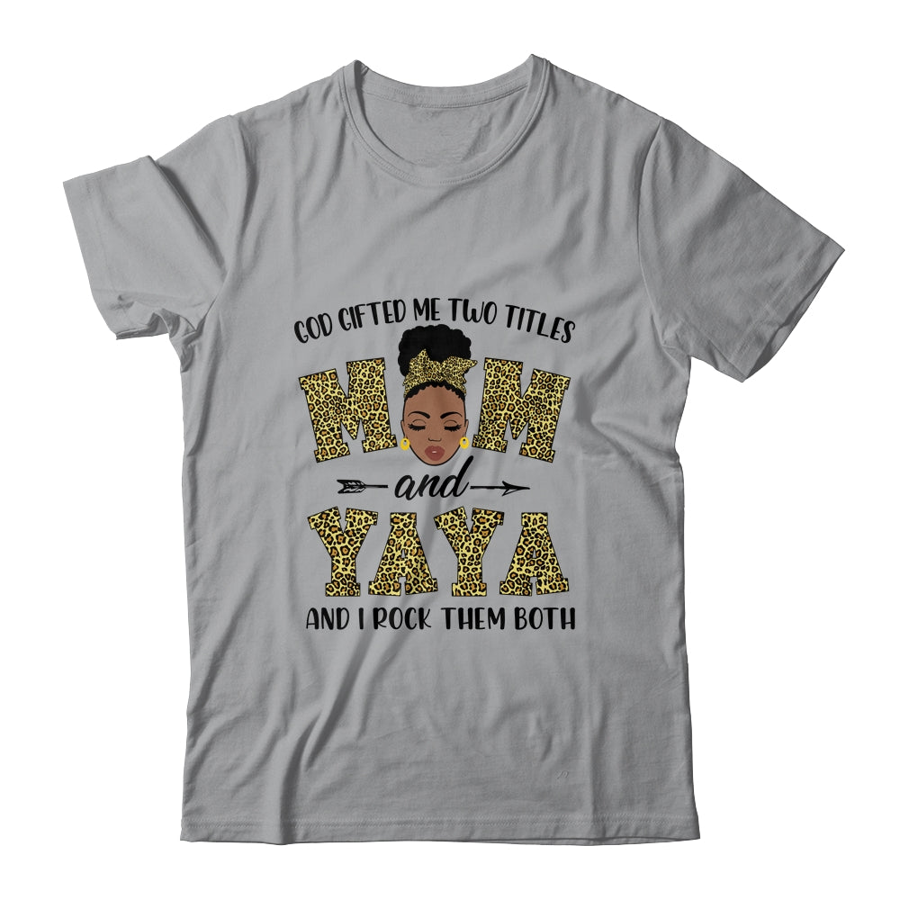 God Gifted Me Two Titles Mom And Yaya Black Woman Leopard T-Shirt & Tank Top | Teecentury.com