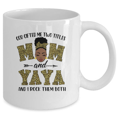 God Gifted Me Two Titles Mom And Yaya Black Woman Leopard Mug Coffee Mug | Teecentury.com