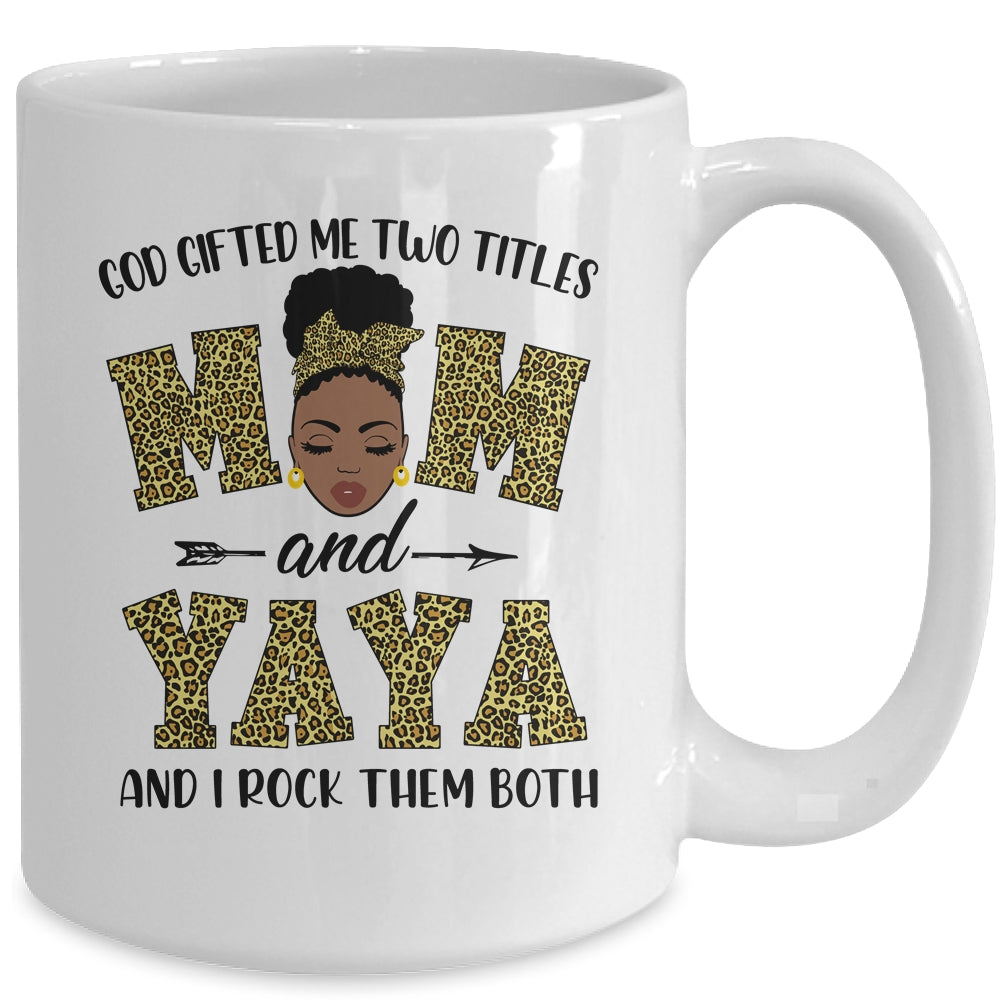God Gifted Me Two Titles Mom And Yaya Black Woman Leopard Mug Coffee Mug | Teecentury.com