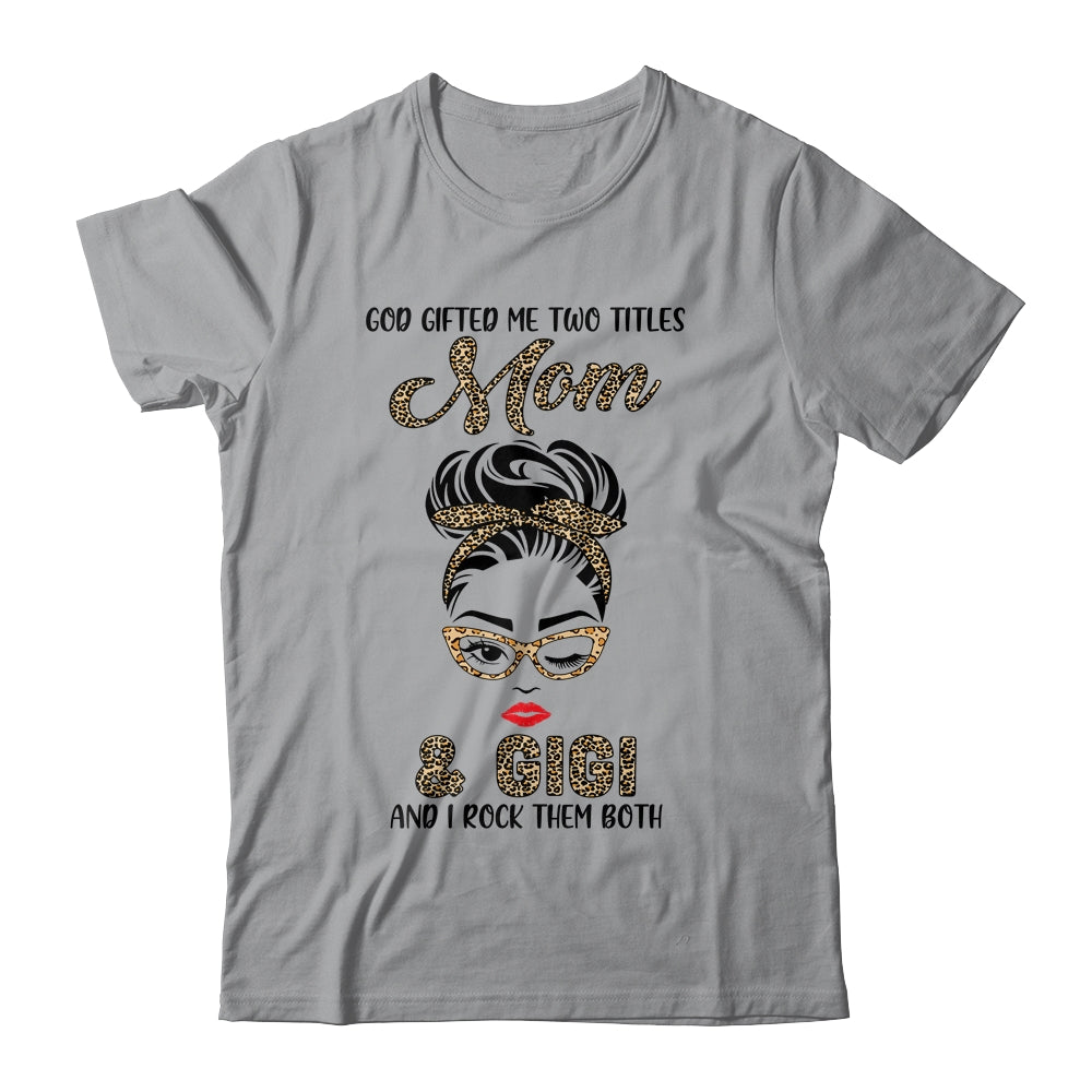 God Gifted Me Two Titles Mom Gigi Leopard Wink T-Shirt & Tank Top | Teecentury.com