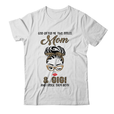 God Gifted Me Two Titles Mom Gigi Leopard Wink T-Shirt & Tank Top | Teecentury.com