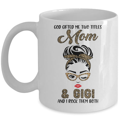 God Gifted Me Two Titles Mom Gigi Leopard Wink Mug Coffee Mug | Teecentury.com