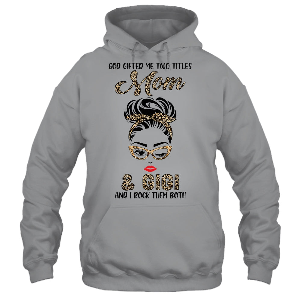God Gifted Me Two Titles Mom Gigi Leopard Wink T-Shirt & Tank Top | Teecentury.com