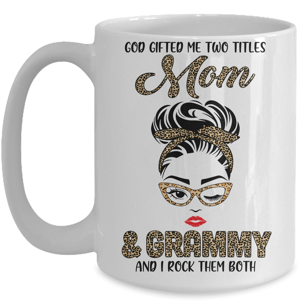 God Gifted Me Two Titles Mom Grammy Leopard Wink Mug Coffee Mug | Teecentury.com