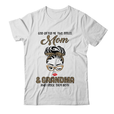 God Gifted Me Two Titles Mom Grandma Leopard Wink T-Shirt & Tank Top | Teecentury.com