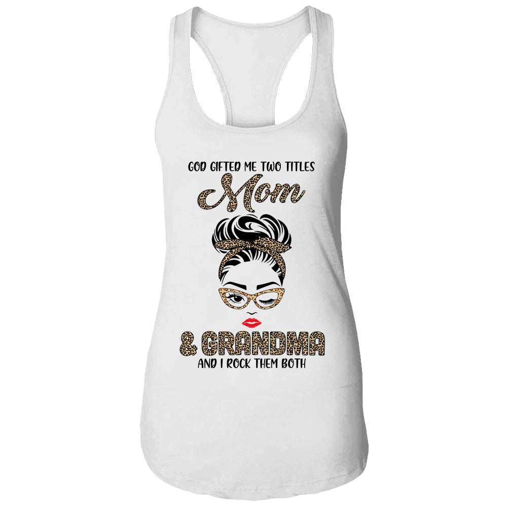 God Gifted Me Two Titles Mom Grandma Leopard Wink T-Shirt & Tank Top | Teecentury.com