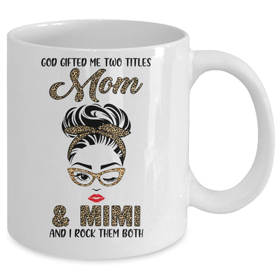 God Gifted Me Two Titles Mom Mimi Leopard Wink Mug Coffee Mug | Teecentury.com