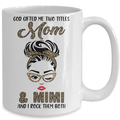 God Gifted Me Two Titles Mom Mimi Leopard Wink Mug Coffee Mug | Teecentury.com