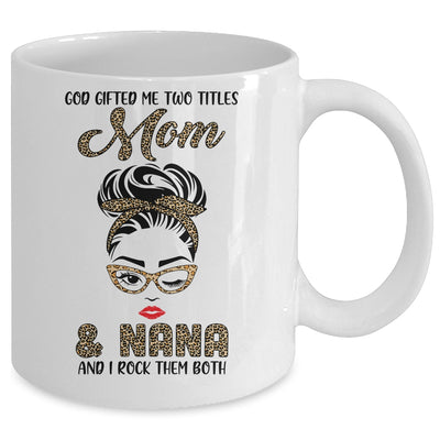 God Gifted Me Two Titles Mom Nana Leopard Wink Mug Coffee Mug | Teecentury.com