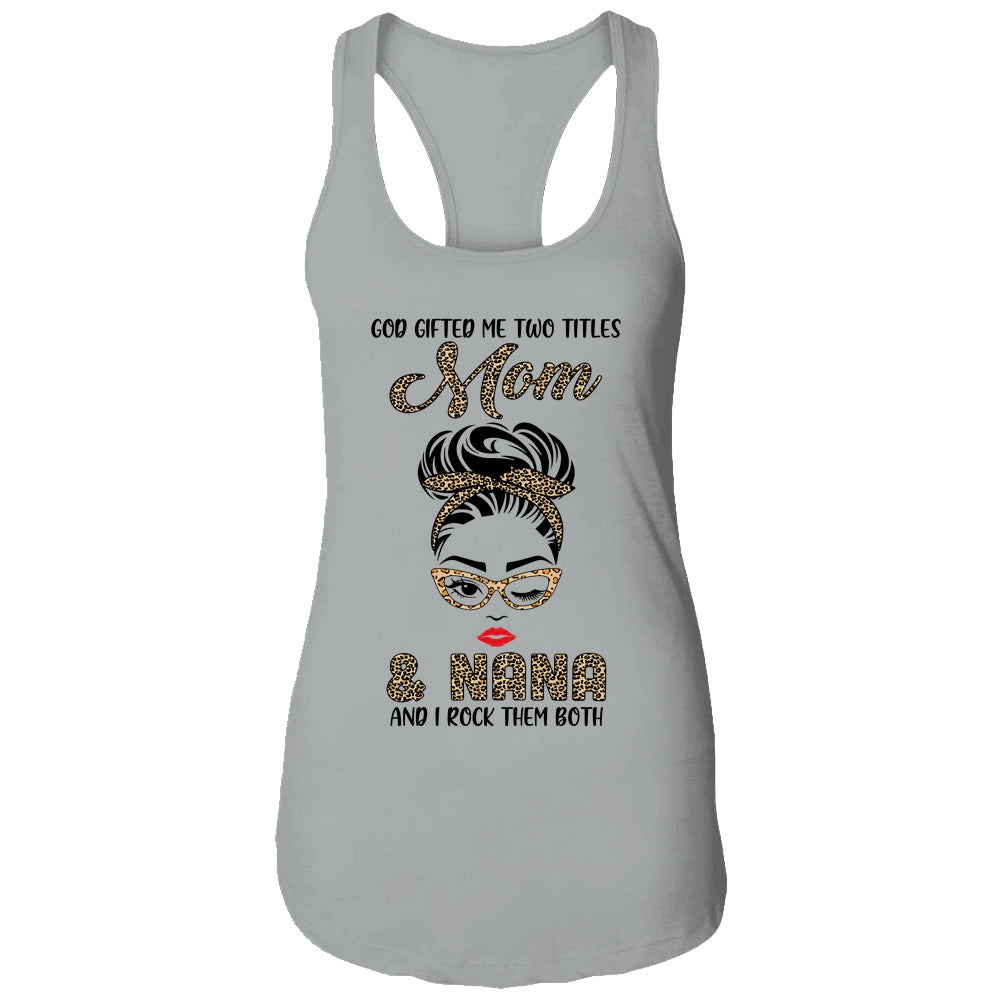 God Gifted Me Two Titles Mom Nana Leopard Wink T-Shirt & Tank Top | Teecentury.com