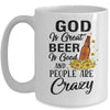 God Is Great Beer Is Good And People Are Crazy Funny Mug Coffee Mug | Teecentury.com