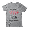 God Is Great Flamingos Are Good And People Are Crazy T-Shirt & Tank Top | Teecentury.com