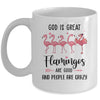 God Is Great Flamingos Are Good And People Are Crazy Mug Coffee Mug | Teecentury.com