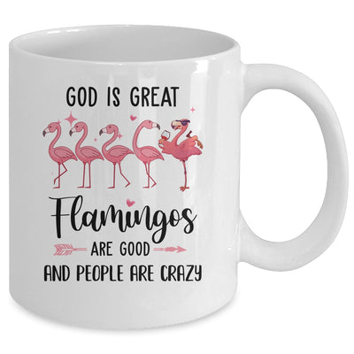 God Is Great Flamingos Are Good And People Are Crazy Mug Coffee Mug | Teecentury.com