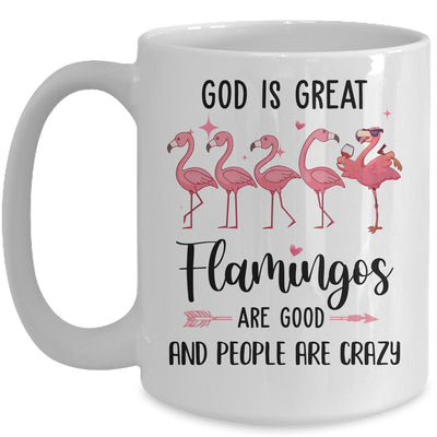 God Is Great Flamingos Are Good And People Are Crazy Mug Coffee Mug | Teecentury.com