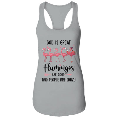 God Is Great Flamingos Are Good And People Are Crazy T-Shirt & Tank Top | Teecentury.com