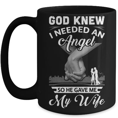 God Knew I Needed An Angel So He Gave Me My Wife Valentine Mug Coffee Mug | Teecentury.com