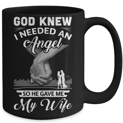 God Knew I Needed An Angel So He Gave Me My Wife Valentine Mug Coffee Mug | Teecentury.com