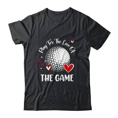 Golf Play For The Love Of The Game Shirt & Tank Top | teecentury