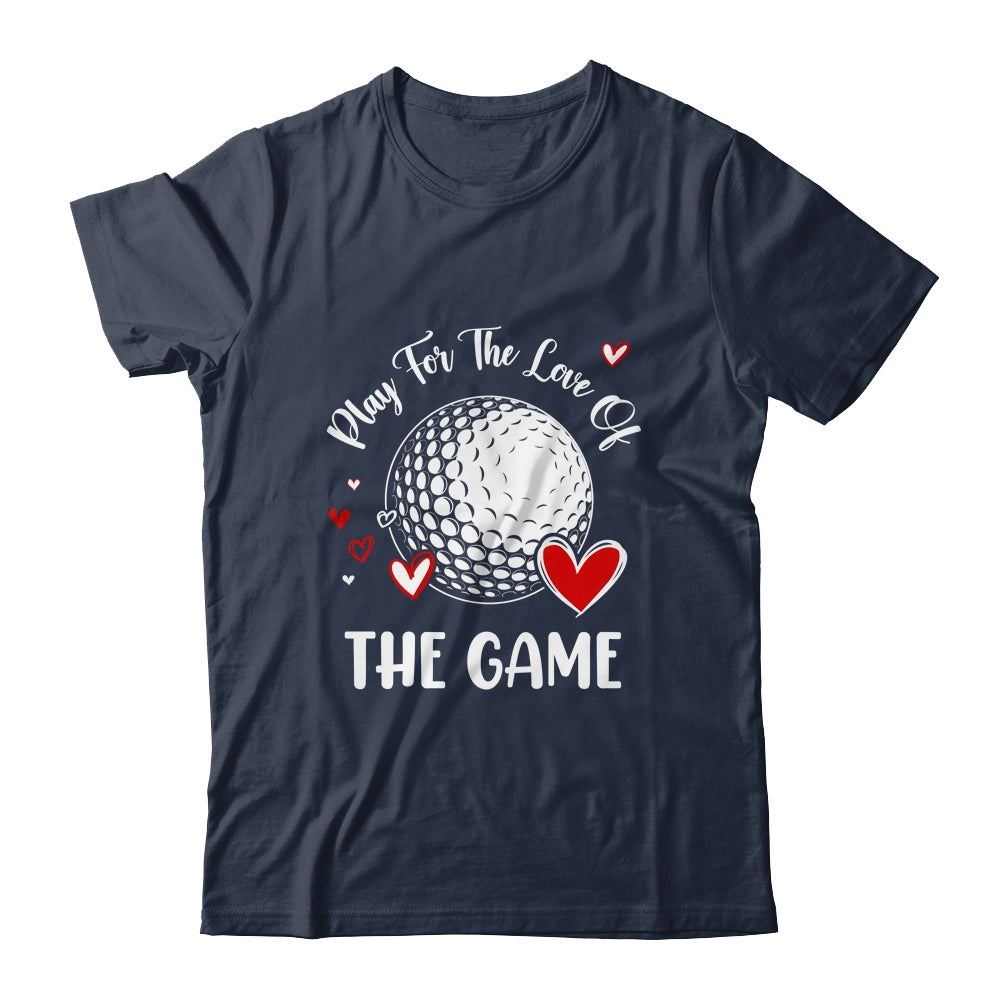 Golf Play For The Love Of The Game Shirt & Tank Top | teecentury