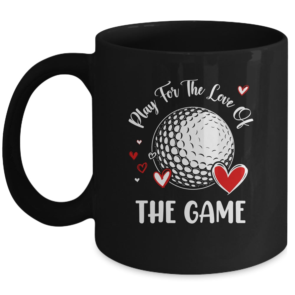 Golf Play For The Love Of The Game Mug | teecentury