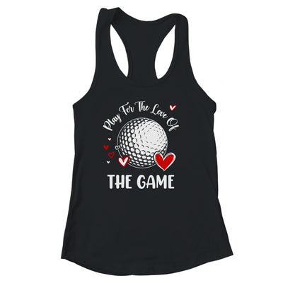 Golf Play For The Love Of The Game Shirt & Tank Top | teecentury