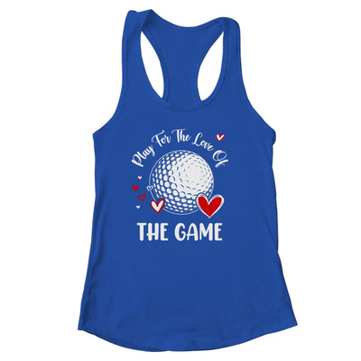 Golf Play For The Love Of The Game Shirt & Tank Top | teecentury