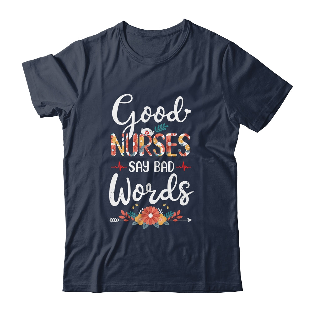Good Nurses Say Bad Words Heartbeat Flowers T-Shirt & Tank Top | Teecentury.com