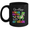 Goodbye Kindergarten Hello 1st Grade Graduation Last Day 22 Mug | teecentury