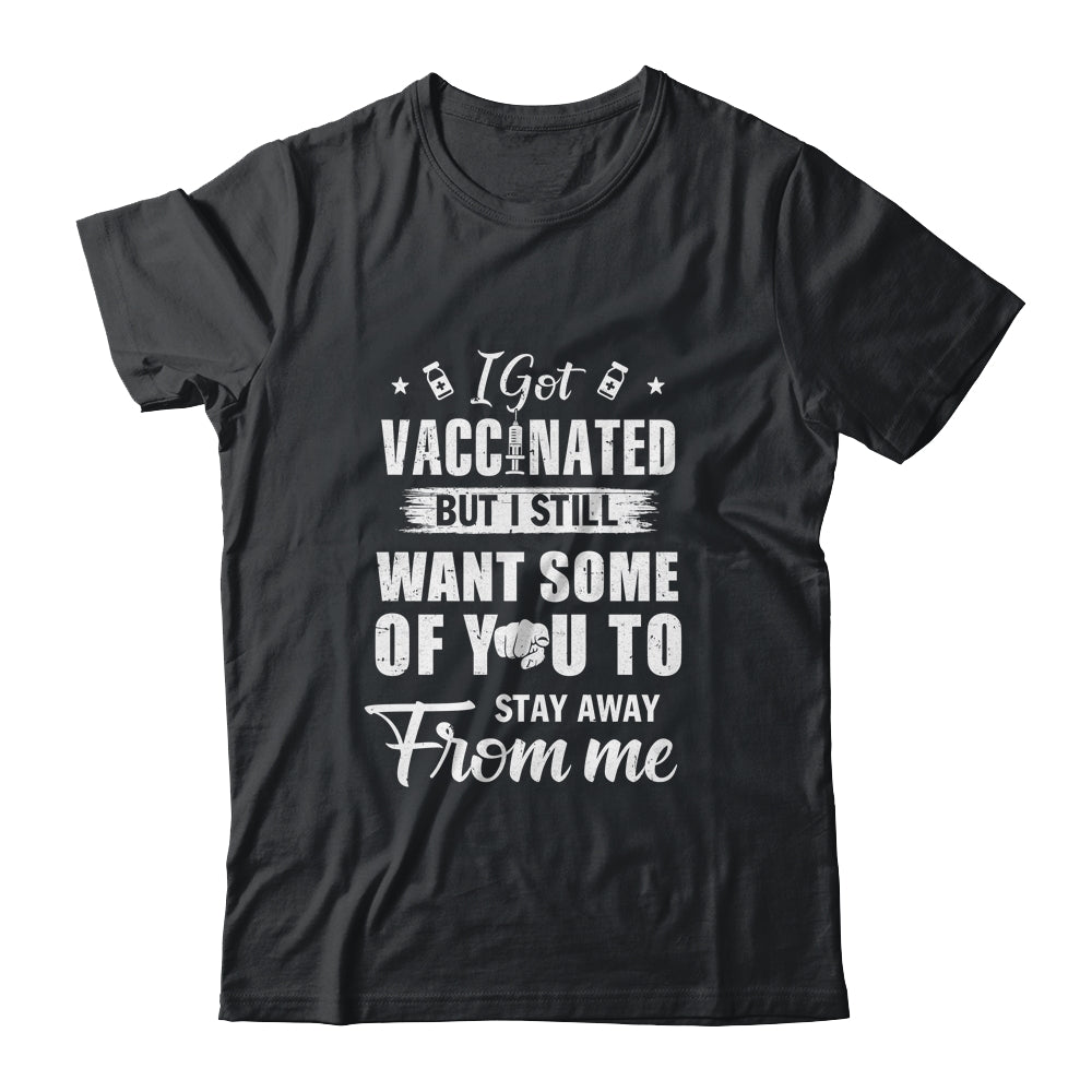 Got Vaccinated Funny Vaccine Humor Joke Social Distancing T-Shirt & Hoodie | Teecentury.com