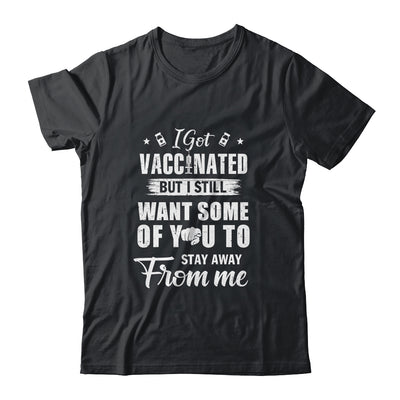 Got Vaccinated Funny Vaccine Humor Joke Social Distancing T-Shirt & Hoodie | Teecentury.com