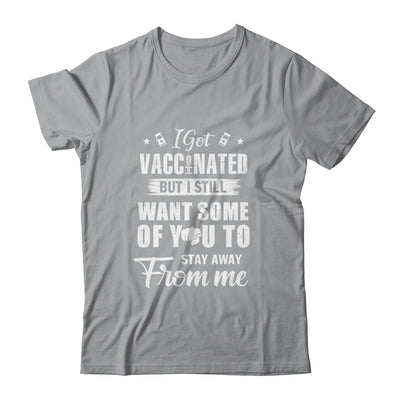 Got Vaccinated Funny Vaccine Humor Joke Social Distancing T-Shirt & Hoodie | Teecentury.com