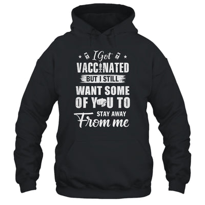 Got Vaccinated Funny Vaccine Humor Joke Social Distancing T-Shirt & Hoodie | Teecentury.com
