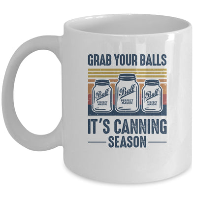 Grab Your Balls Its Canning Season Funny Canning Garden Gift Mug Coffee Mug | Teecentury.com