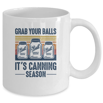 Grab Your Balls Its Canning Season Funny Canning Garden Gift Mug Coffee Mug | Teecentury.com