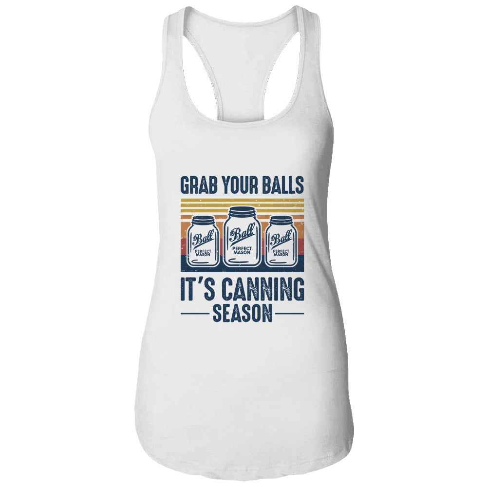 Grab Your Balls Its Canning Season Funny Canning Garden Gift T-Shirt & Tank Top | Teecentury.com