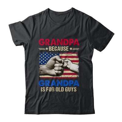 Grandpa Because Grandpa Is For Old Guys USA Flag Grandpa Shirt & Hoodie | teecentury