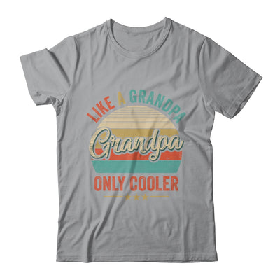 Grandpa Like A Grandpa Only Cooler Vintage Dad Fathers Day Shirt & Hoodie | teecentury