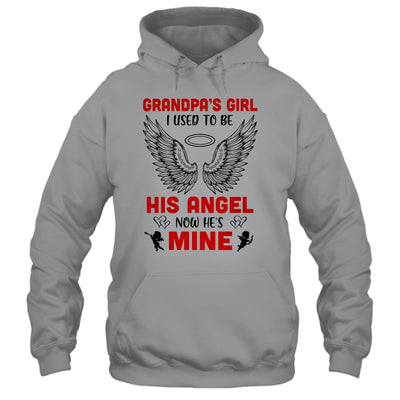 Grandpa's Girl I Used To Be His Angel Now He's Mine T-Shirt & Hoodie | Teecentury.com