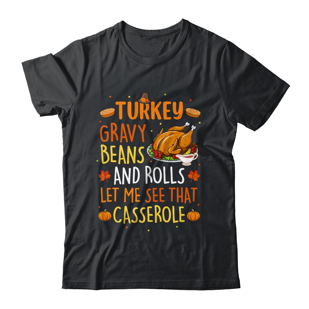 Gravy Beans And Rolls Let Me Cute Turkey Thanksgiving Funny Shirt & Hoodie | teecentury