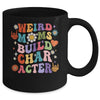 Groovy Weird Moms Build Character Overstimulated Mom Mug | teecentury
