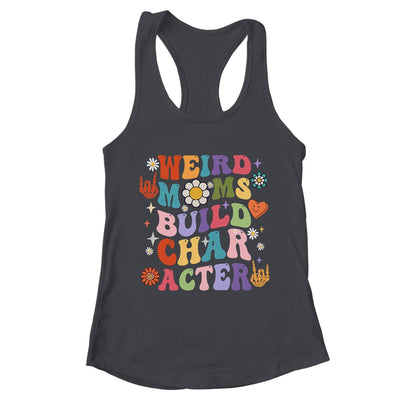Groovy Weird Moms Build Character Overstimulated Mom Shirt & Tank Top | teecentury