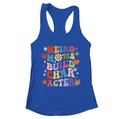 Groovy Weird Moms Build Character Overstimulated Mom Shirt & Tank Top | teecentury