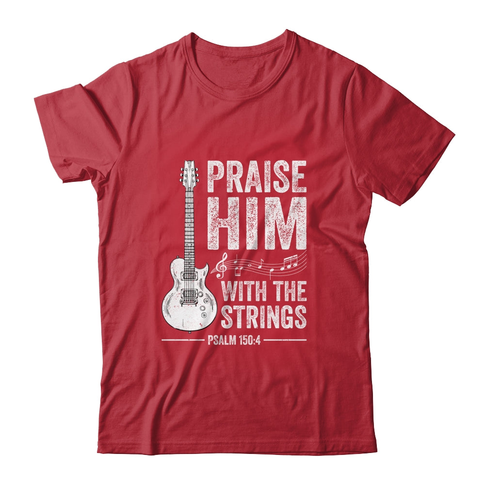 Mens Christian Guitar Player Gift - Praise Him With Strings Mens Christian Guitar Player Gift - Praise Him With Strings