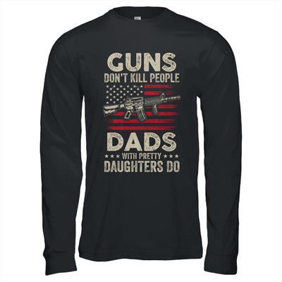 Guns Don't Kill People Dads With Pretty Daughters Humor Dad T-Shirt & Hoodie | Teecentury.com