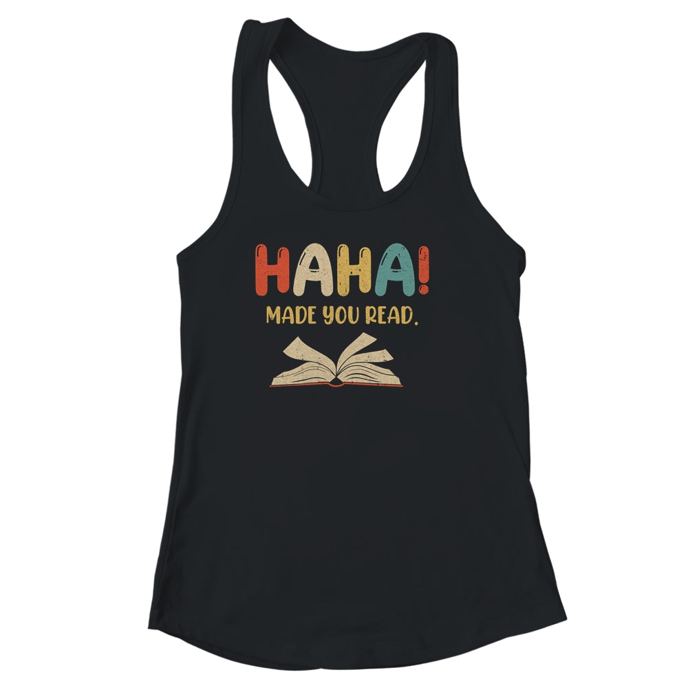 Ha Ha Made You Read Librarian Tee Reading Funny Teacher Book Shirt & Tank Top | teecentury